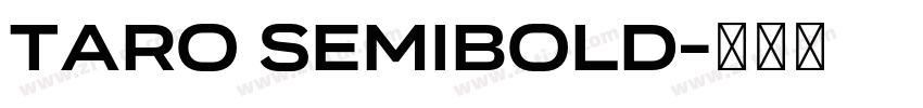 Taro SemiBold字体转换 Taro SemiBold字体转换